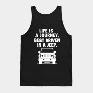 Life is a journey, best driven in a jeep. Tank Top